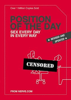 Position of the Day Revised and Updated Sex Every Day in Every Way Nerve
