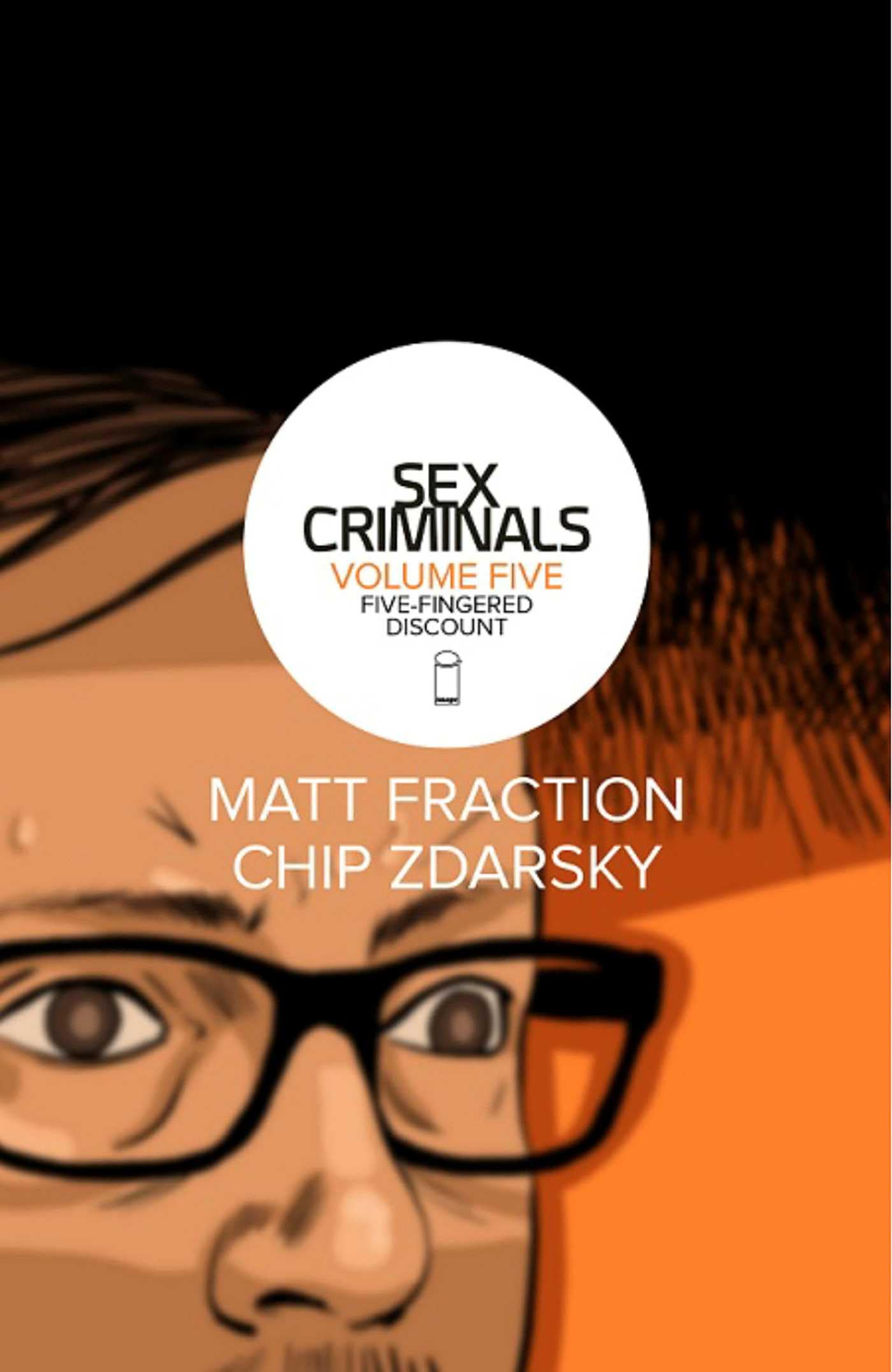 Sex Criminals Volume 5: Five-​Fingered Discount