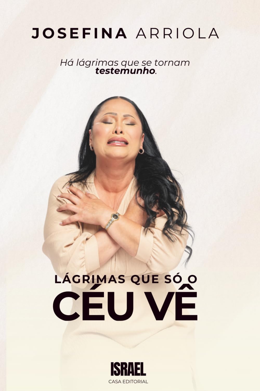 LÁGRIMAS QUE SÓ O CÉU VÊ: Há lágrimas que se tornam testemunho
