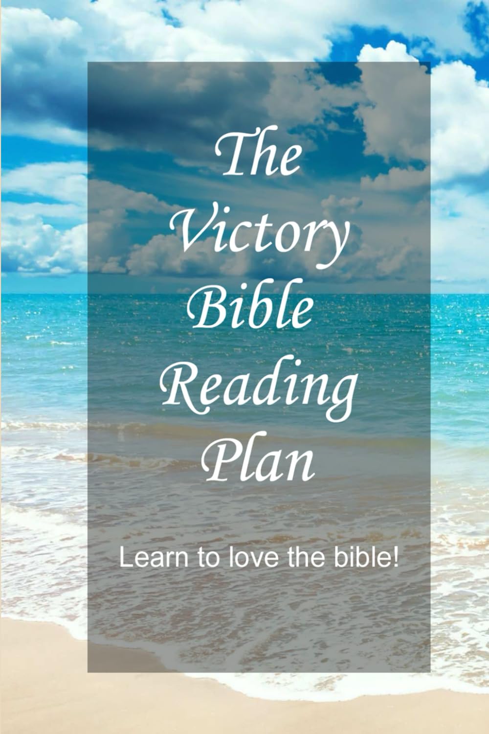 Victory Bible Reading Plan: Learn to love the bible!