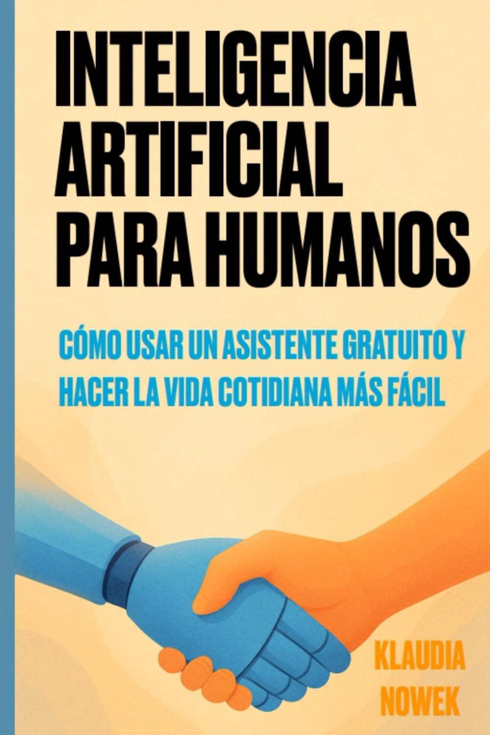 Inteligencia Artificial Para Humanos: ¿Cómo usar un asistente gratuito y hacer la vida cotidiana más fácil?