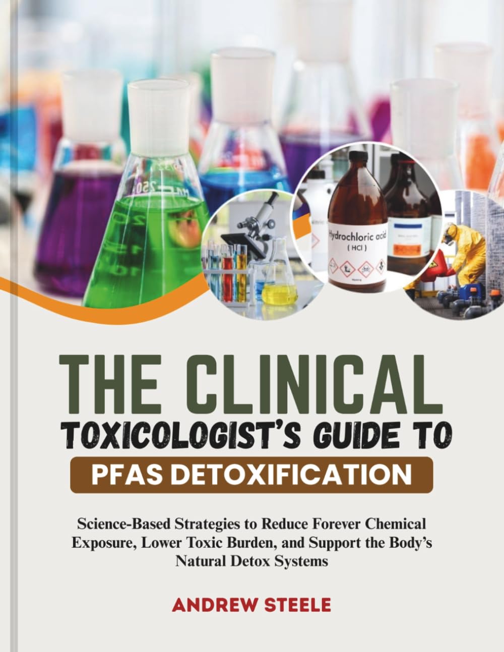 The Clinical Toxicologist’s Guide to PFAS Detoxification: Science-Based Strategies to Reduce Forever Chemical Exposure, Lower Toxic Burden, and Support the Body’s Natural Detox Systems