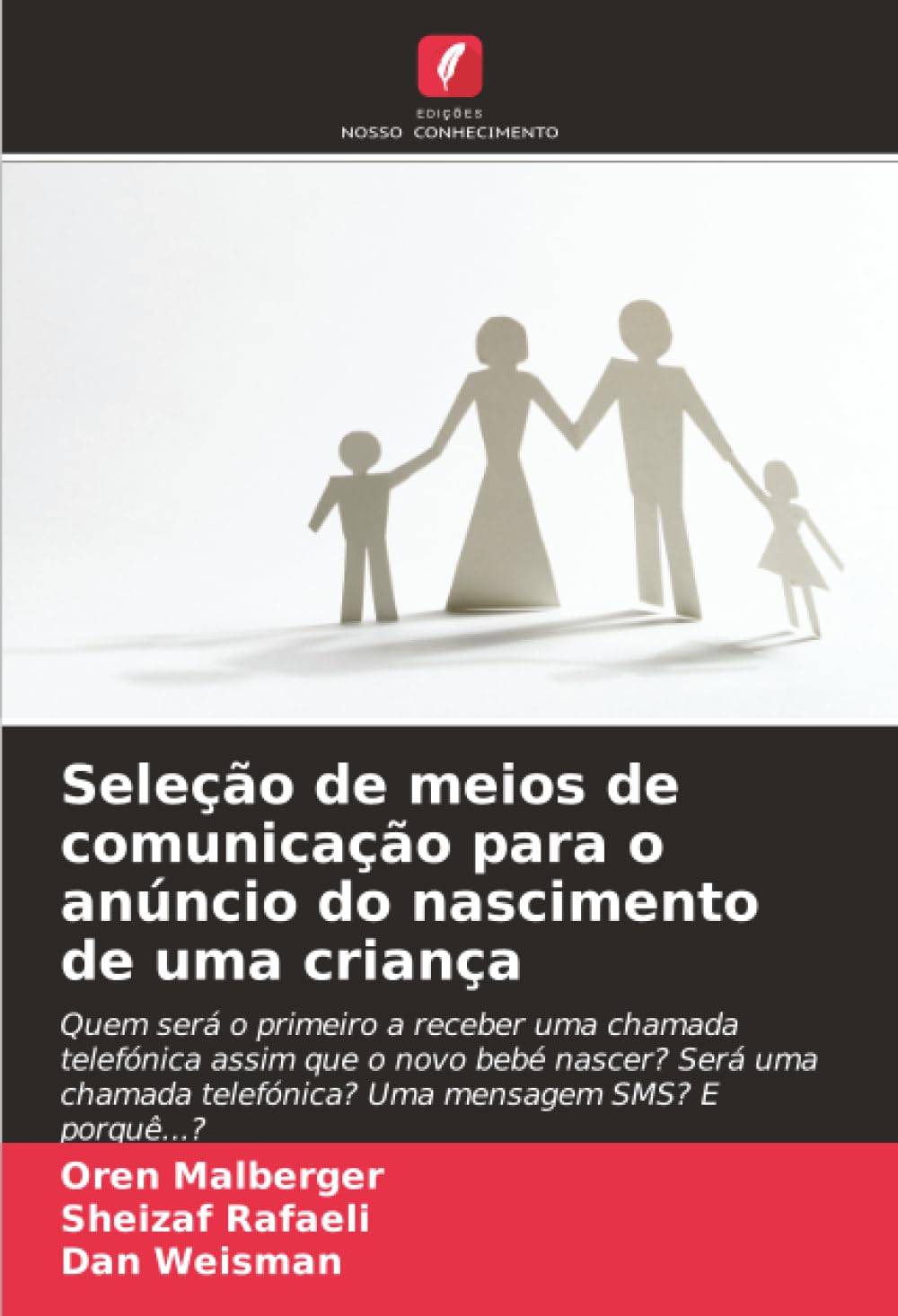 Seleção de meios de comunicação para o anúncio do nascimento de uma criança: Quem será o primeiro a receber uma chamada telefónica assim que o novo ... telefónica? Uma mensagem SMS? E porquê...?