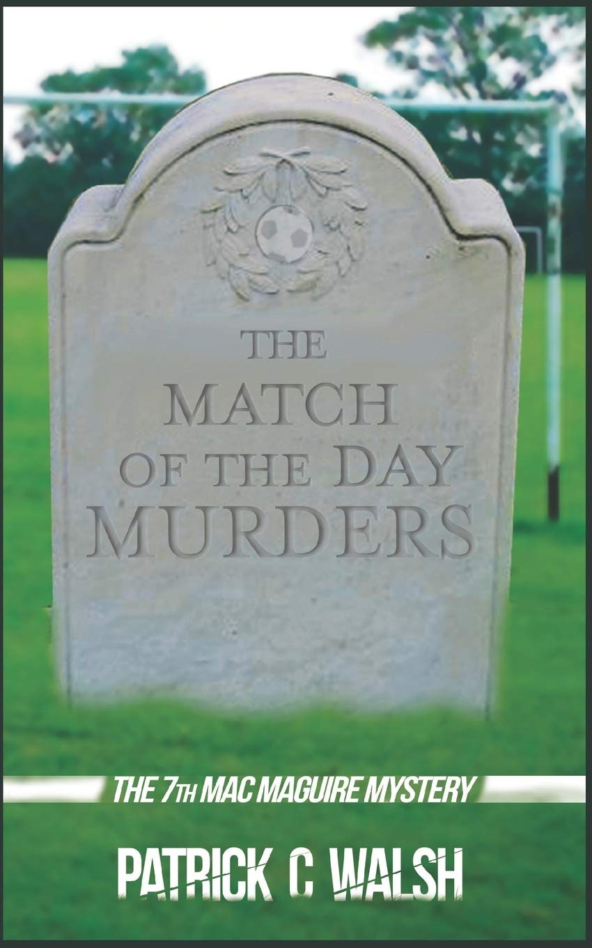 The Match of the Day Murders: Volume 7 (The Mac Maguire Detective Mysteries)