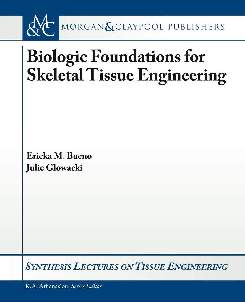 Buy Biologic Foundations for Skeletal Tissue Engineering (Synthesis Lectures on Tissue Engineering) — BookShops.in