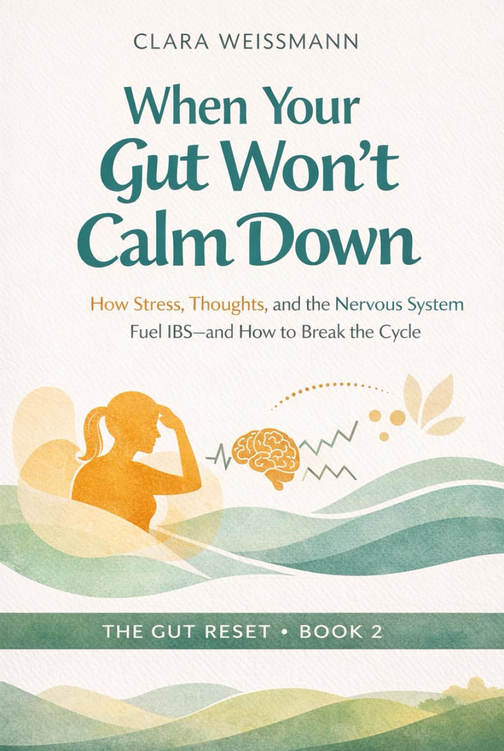 When Your Gut Won’t Calm Down: How Stress, Thoughts, and the Nervous System Fuel IBS – and How to Break the Cycle (The Body-Reset)