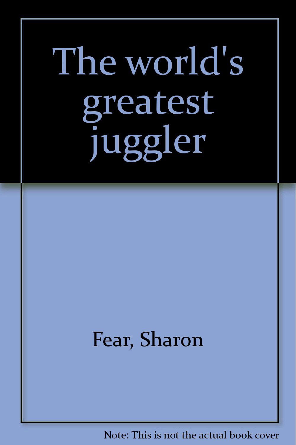 The world's greatest juggler Amazon.co.uk Fear, Sharon Books