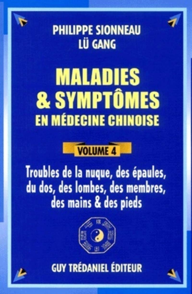 Maladies et symptômes en médecine chinoise - tome 4 Troubles de la nuque, des épaules, du dos (4)