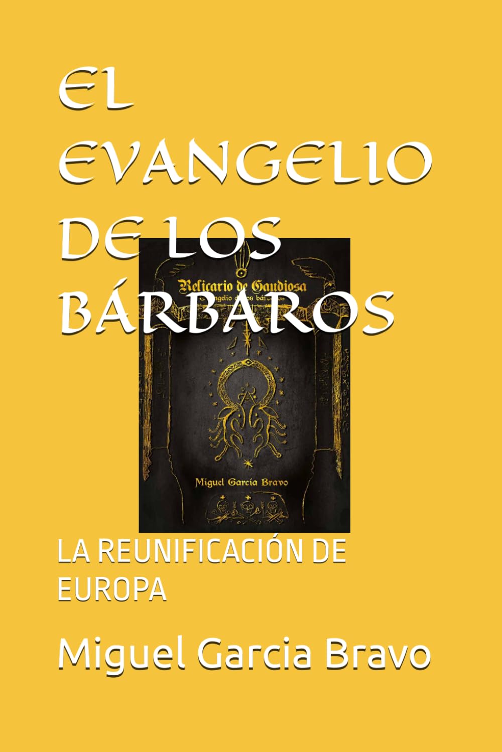EL EVANGELIO DE LOS BÁRBAROS: LA REUNIFICACIÓN DE EUROPA