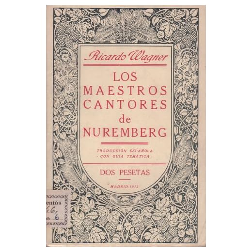 LOS MAESTROS CANTORES DE NUREMBERG. Comedia musical en tres actos