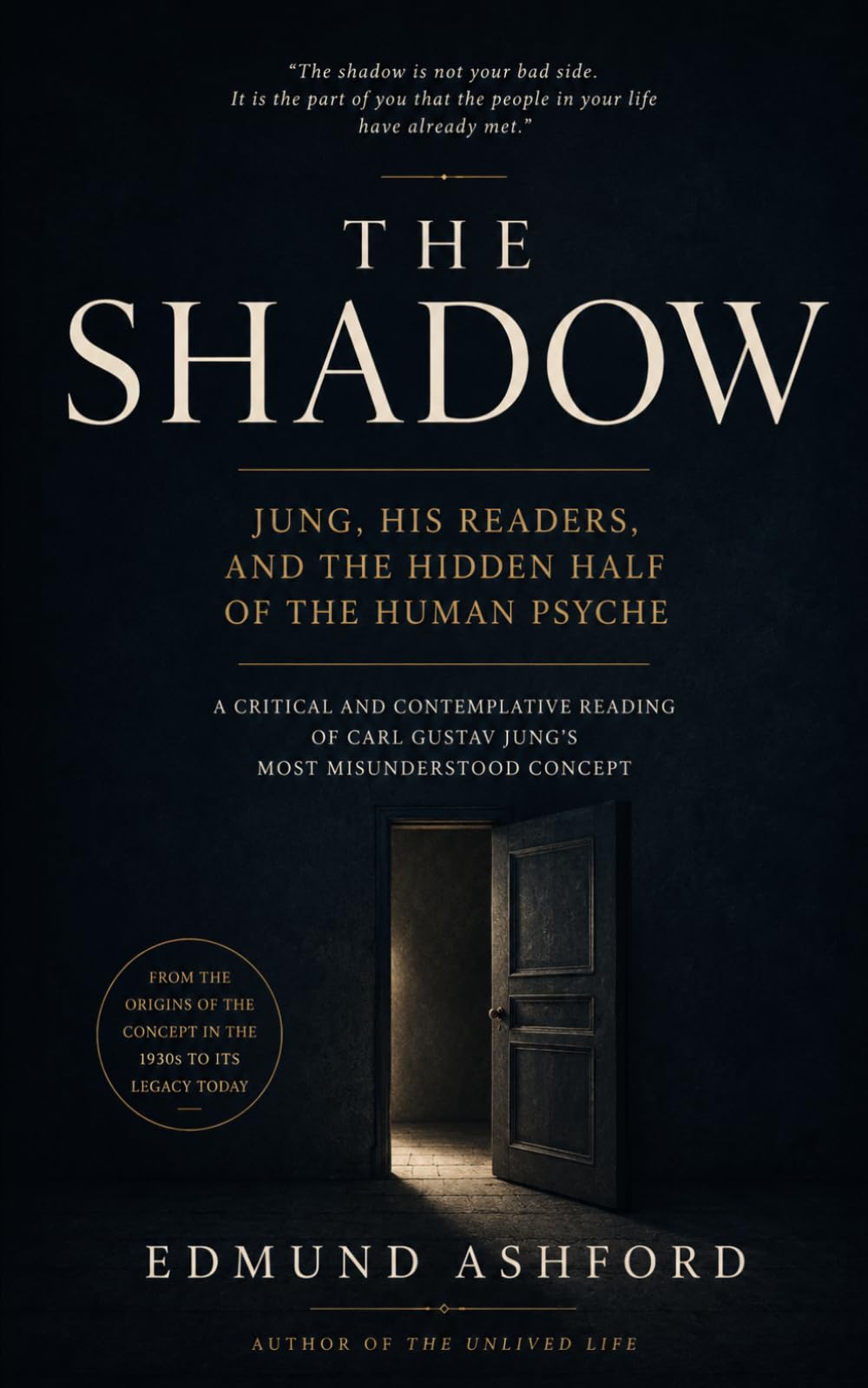 The Shadow: A Reader's Guide to What C. G. Jung Meant, Why It Still Matters, and How to See What You Cannot See in Yourself