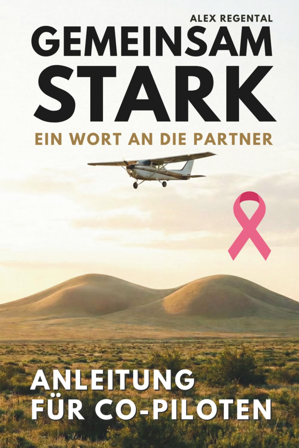 Brustkrebs Buch für Partner und Co-Piloten - Anleitung für Männer als Geschenk: Gemeinsam stark - Was tun bei Diagnose Brustkrebs - Alles was sie jetzt wissen müssen