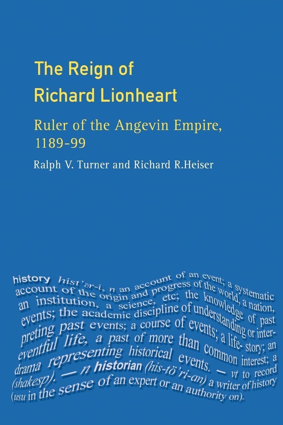 The Reign of Richard Lionheart: Ruler of The Angevin Empire, 1189-1199 (The Medieval World)