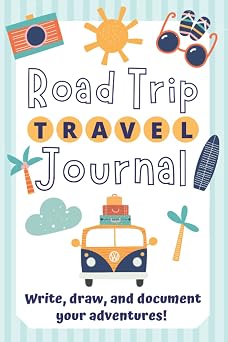 Road Trip Journal for Kids Summer Vacation Adventures Write, Draw and Document your Adventures!