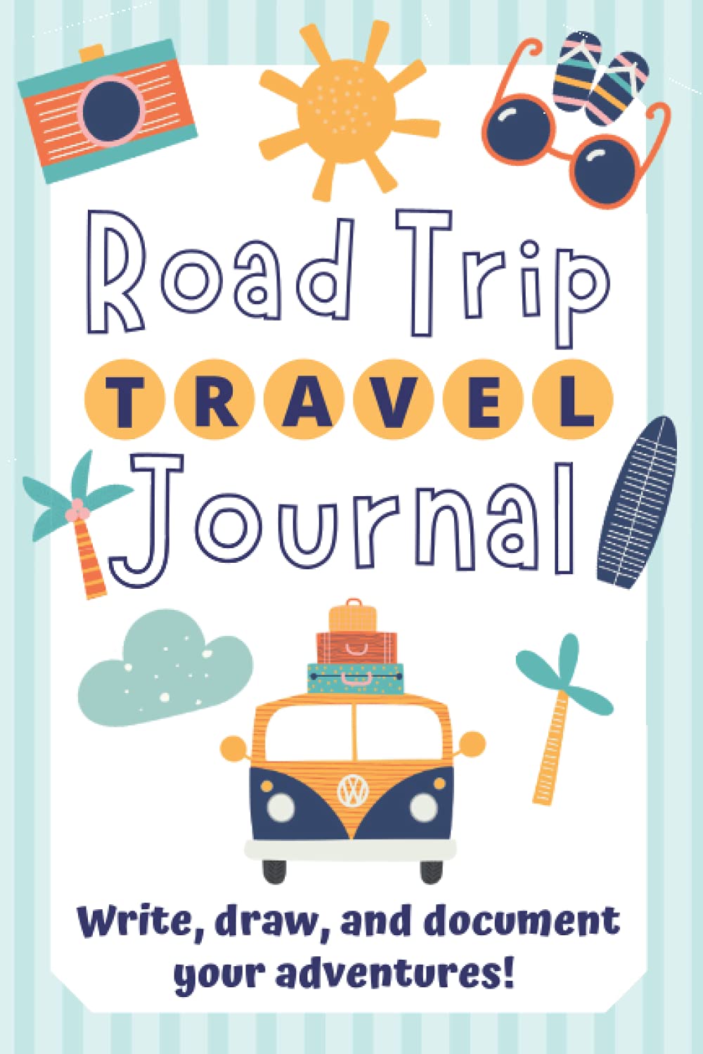 Road Trip Journal for Kids: Summer Vacation Adventures: Write, Draw and Document your Adventures!