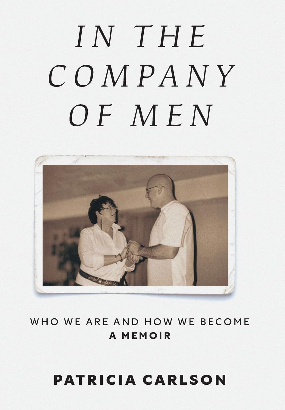 In the Company of Men: Who We Are And How We Become