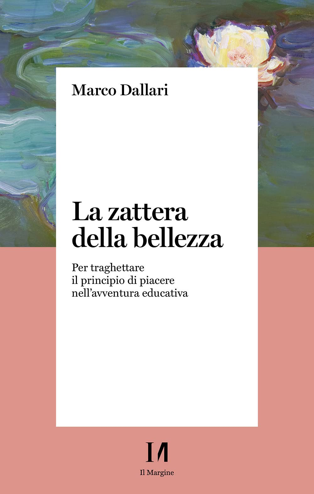 La Zattera Della Bellezza. Per Traghettare Il Principio Di Piacere Nell'avventura Educativa - 4