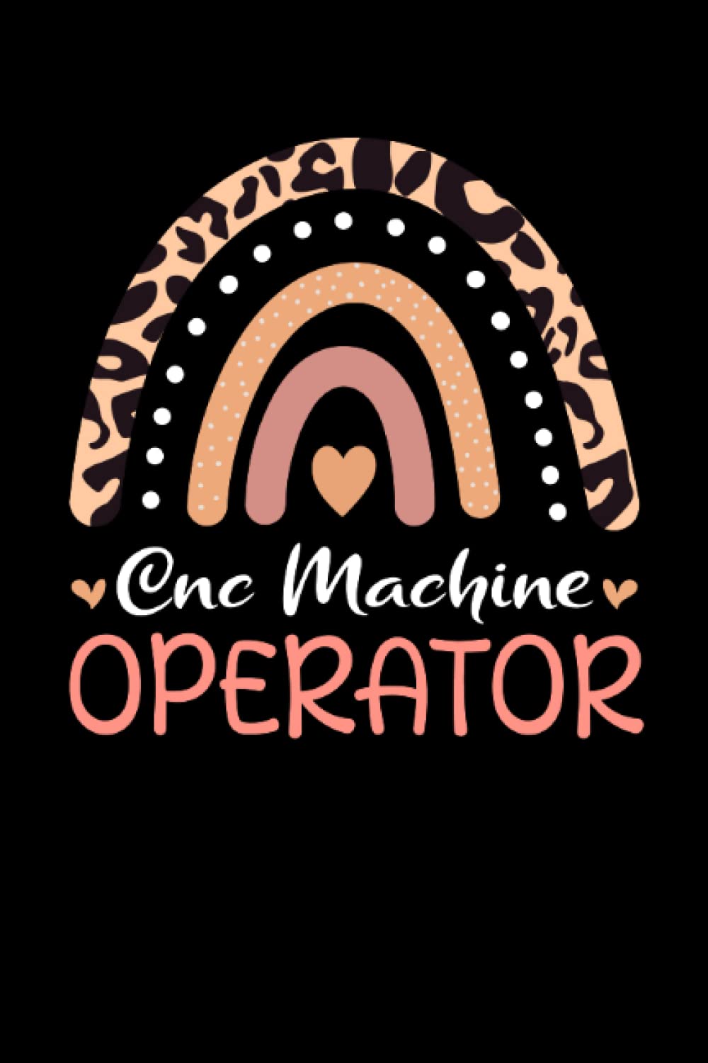 Cnc Machine Operator Rainbow leopard Appreciation: Lined Notebook / Journal Gift , 120 Pages , 6X9 ,Soft Cover , Matte Finish