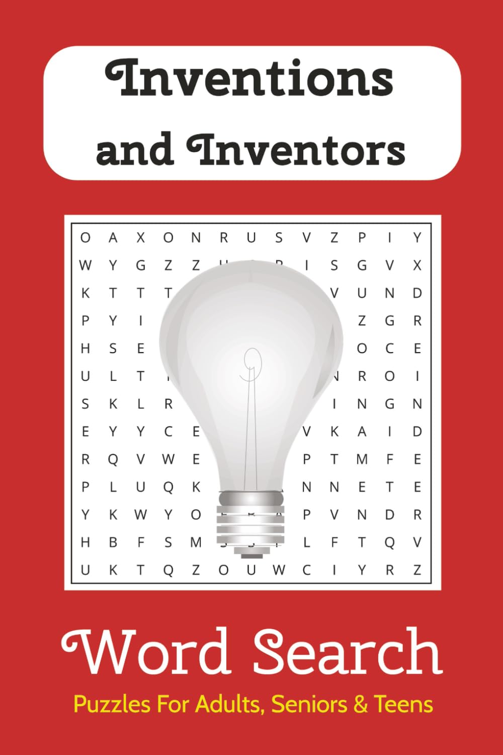 Inventions and Inventors Word Search: 50+ Word Search Puzzles with Easy-to-Read Print about Lightbulbs, Telephones, Computers and More. 6x9 inches, ... Innovators, History Buffs, and Puzzle Fans