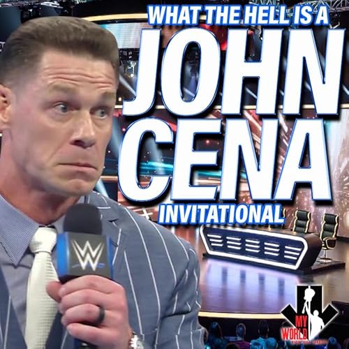Episode 241: What The Hell Is A John Cena Invitational?