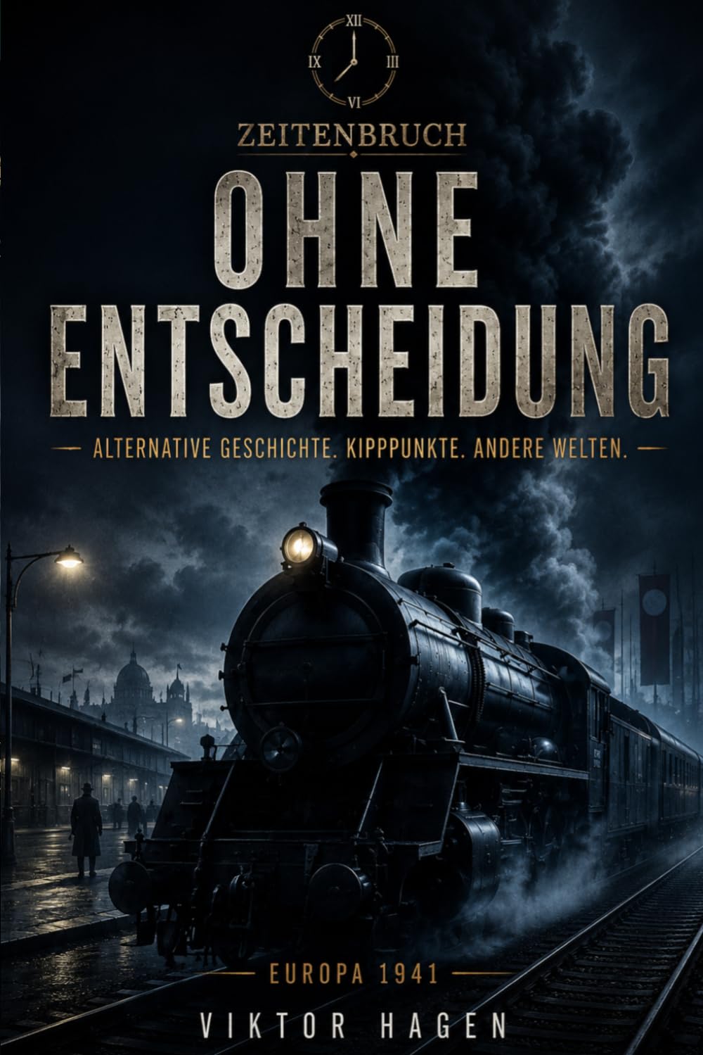 ZEITENBRUCH: Alternative Geschichte zwischen Macht, Krieg und Zerfall