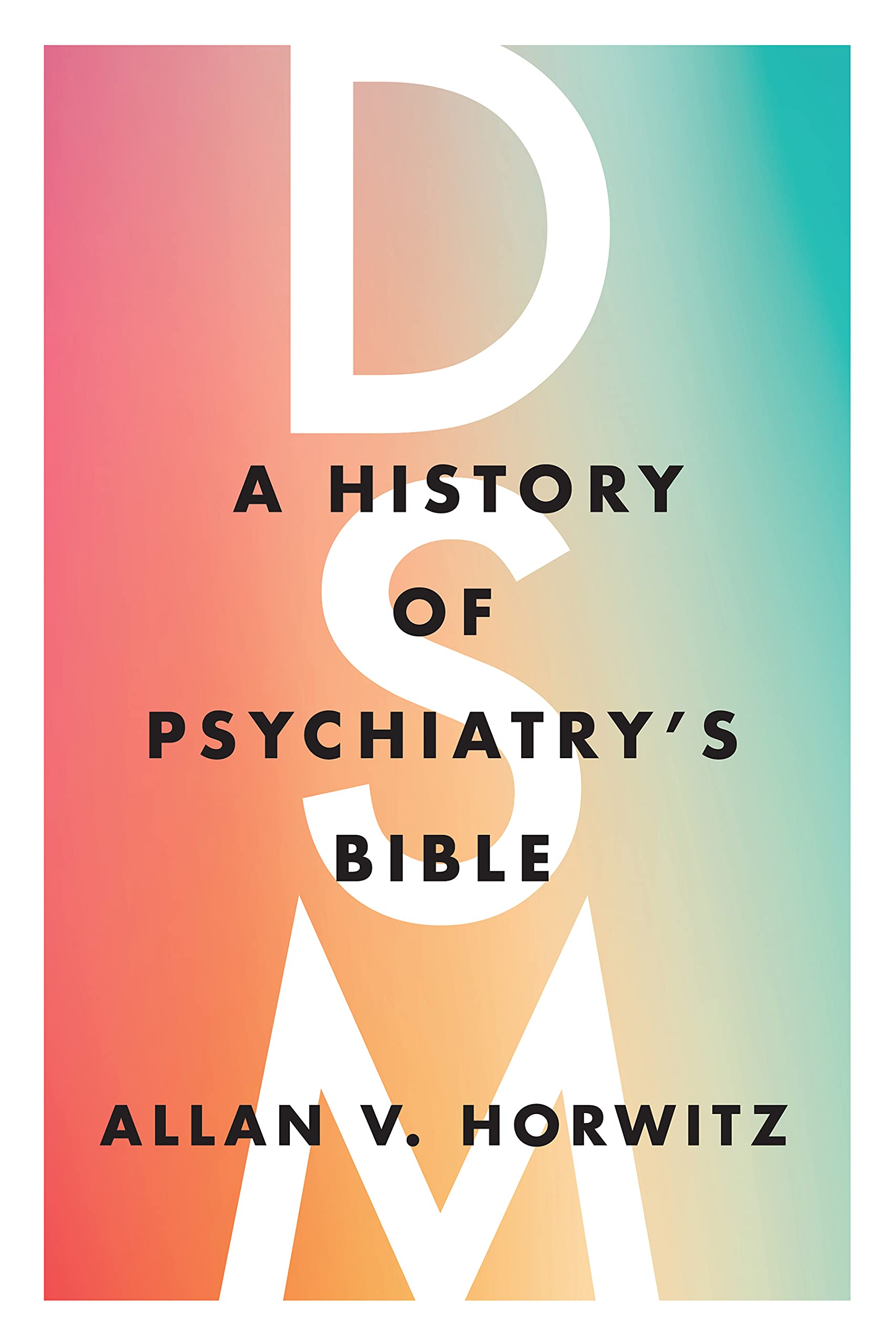 DSM: A History of Psychiatry's Bible