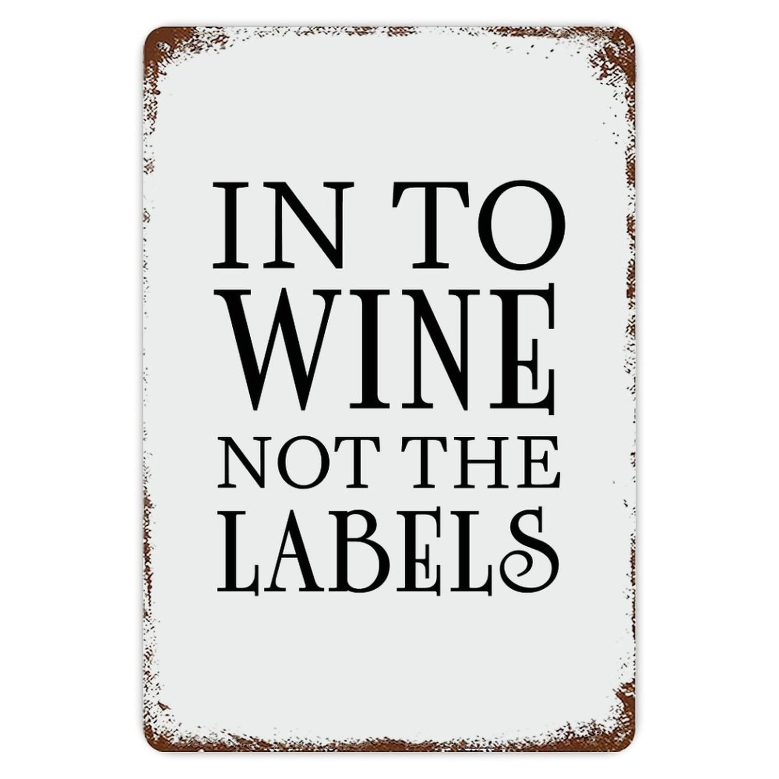 ENEDNATE Rustic Aluminum Sign In To Wine Not The Labels Tin Metal Sign Retro Home Kitchen Room Wall Door Hanger Decor Sign 8x12 inch