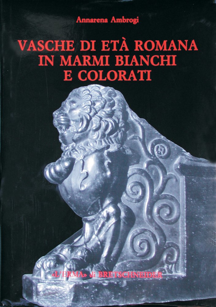 Vasche Di Eta Romana in Marmi Bianchi E Colorati: 79 (Studia Archaeologica, 79)