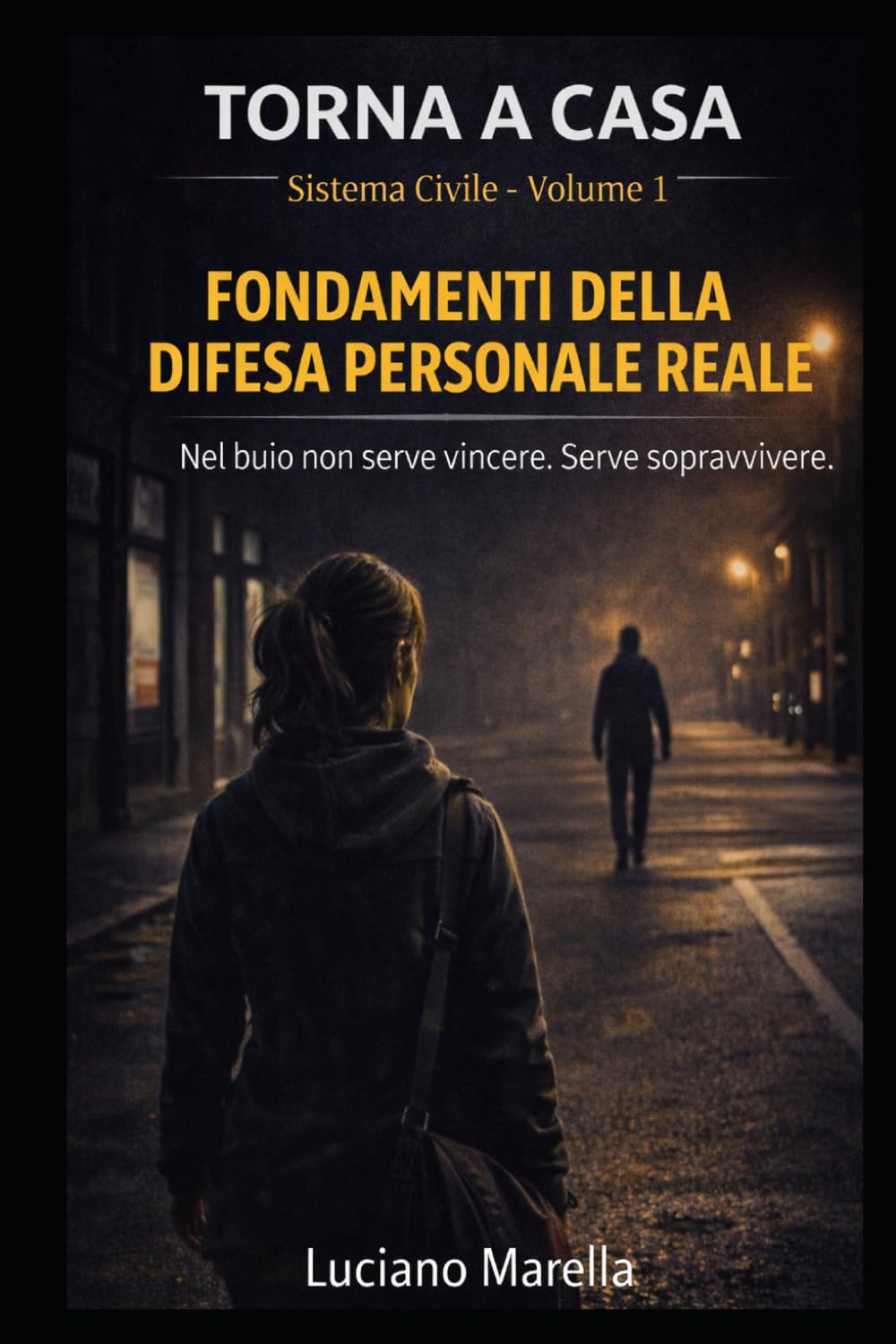 TORNA A CASA – Sistema Civile: Fondamenti della difesa personale reale