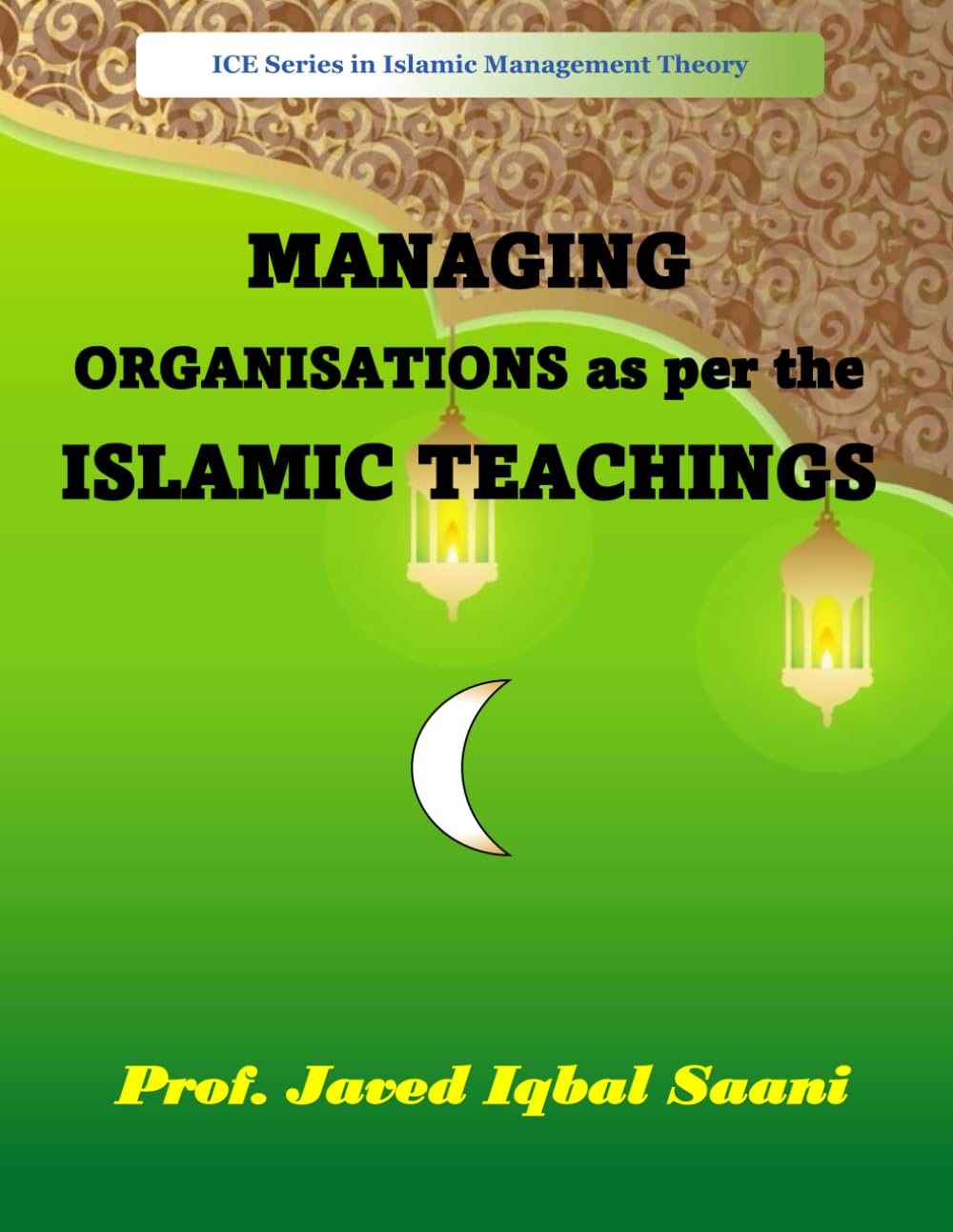 MANAGING ORGANISATIONS as per the ISLAMIC TEACHINGS (Islamic Management Theory)