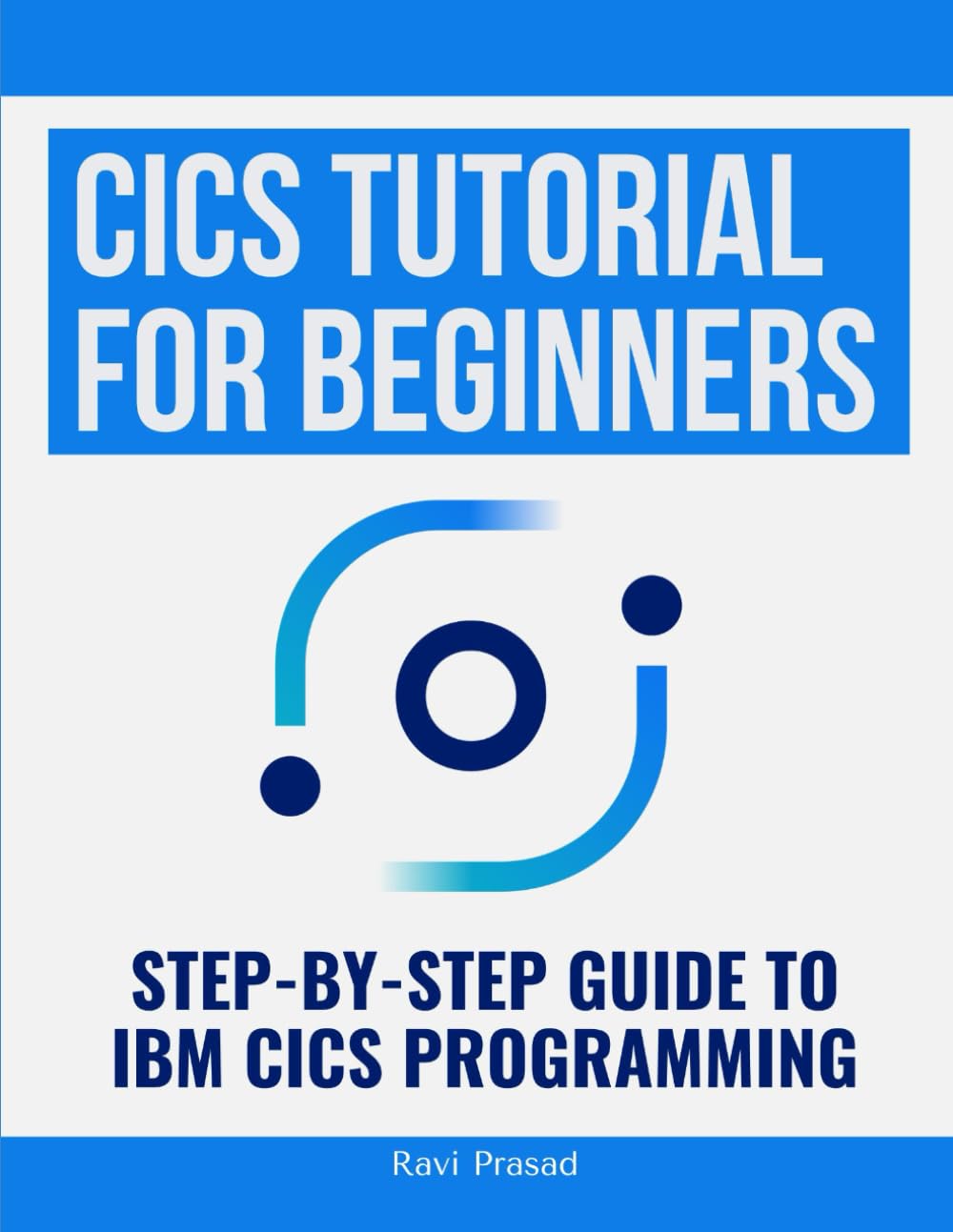 CICS Tutorial for Beginners: Step-by-Step Guide to IBM CICS Programming