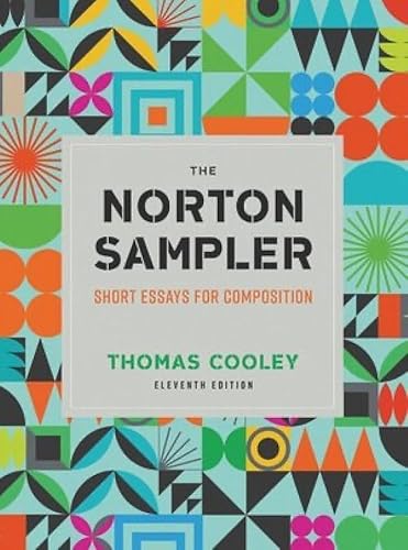 Compare Textbook Prices for The Norton Sampler: Short Essays for Composition Eleventh Edition ISBN 9781324060437 by Cooley, Thomas