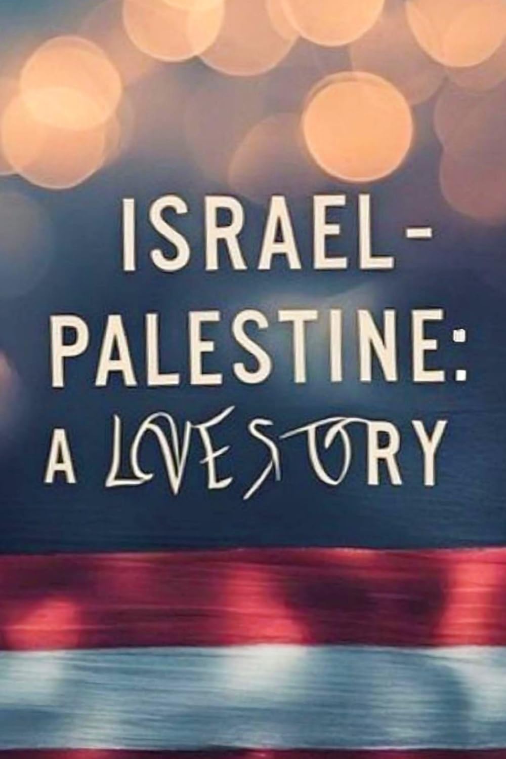 Israel-Palestine: A Love Story: An Epic Cross-Cultural Romance Set in a War Zone