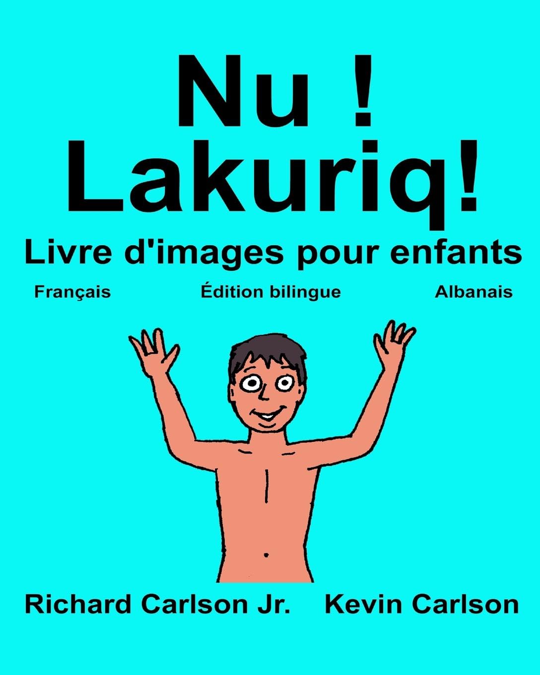 Nu ! Lakuriq!: Livre d'images pour enfants Français-Albanais (Édition bilingue)