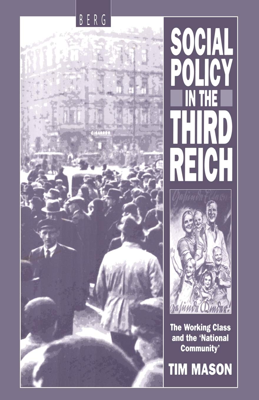 Social Policy in the Third Reich: The Working Class And The 'National Community'