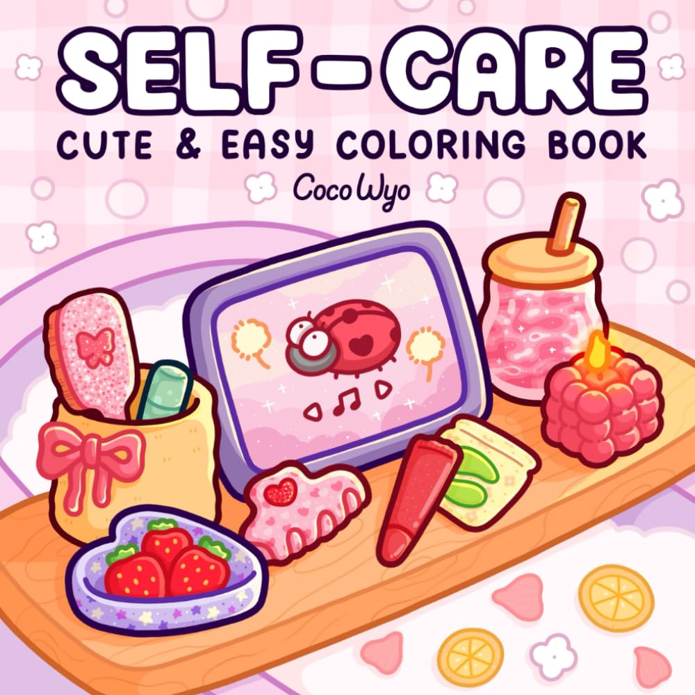 Self-Care: Relaxing Coloring Book for Girls and Adults with Cute and Easy Illustrations