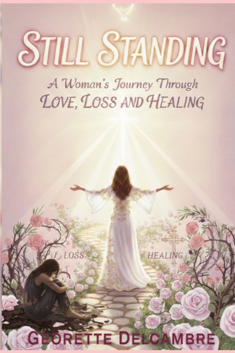 Still Standing: A Woman’s Journey Through Love, Loss, and Healing