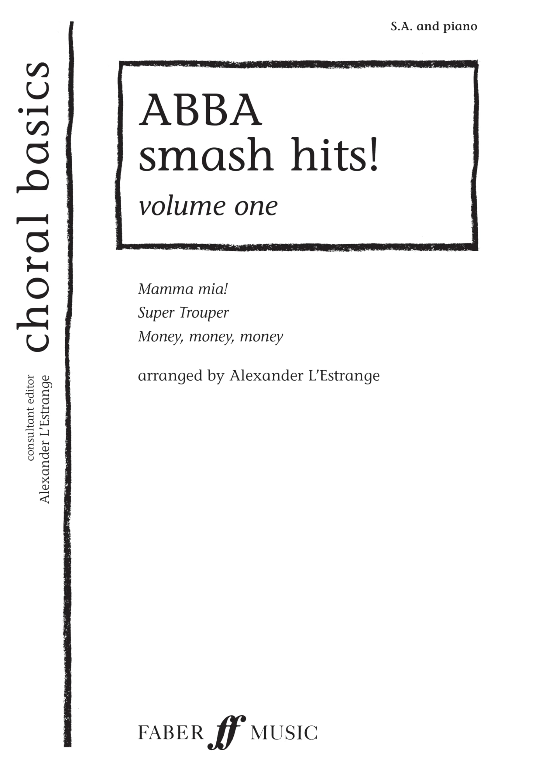 ABBA Smash Hits!: v. 1: SA Accompanied (Choral Basics (Faber)): S. A. and Piano (Choral Basics Series)