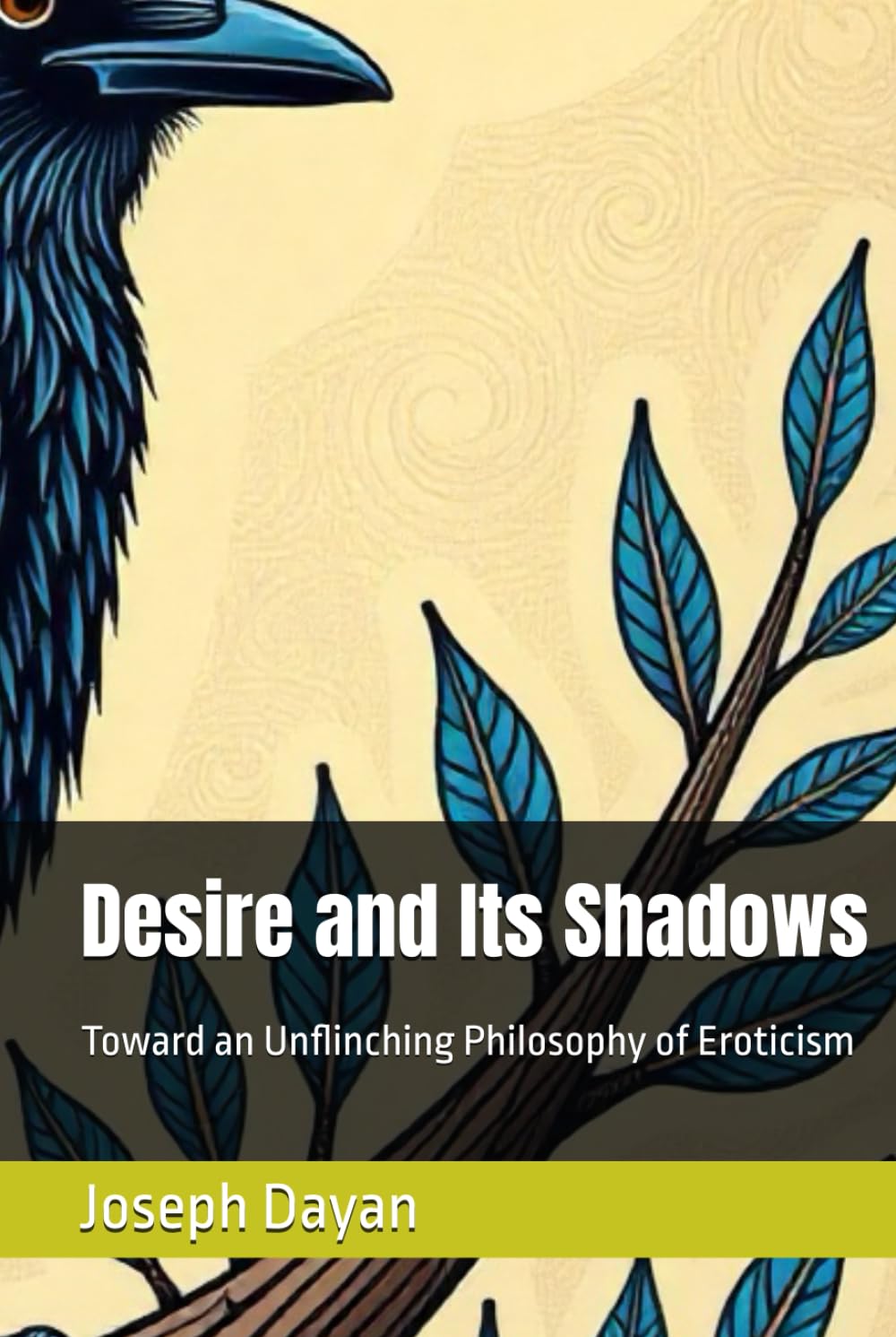 Desire and Its Shadows: Toward an Unflinching Philosophy of Eroticism