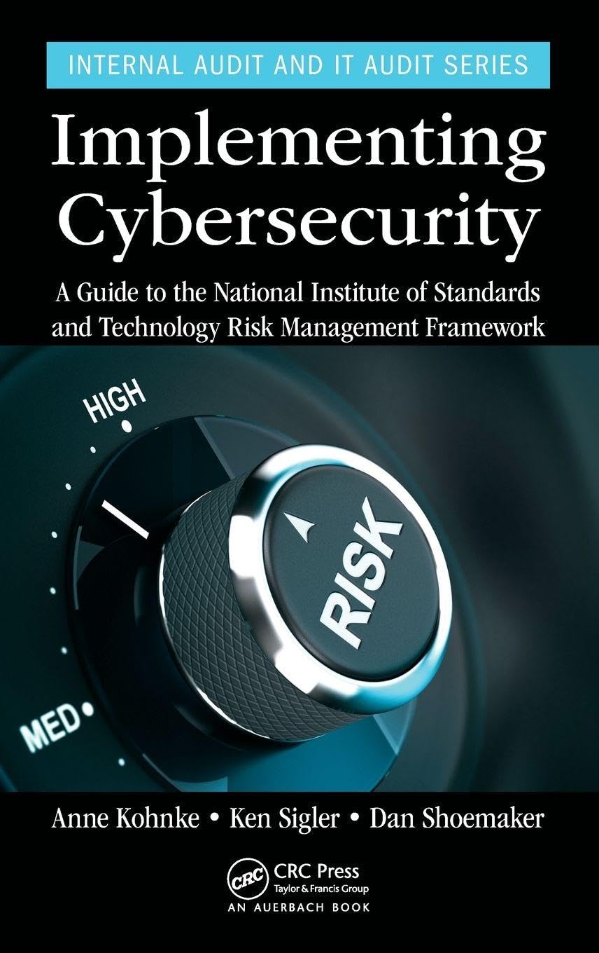 Buy Implementing Cybersecurity: A Guide to the National Institute of Standards and Technology Risk Management Framework (Security, Audit and Leadership Series) (Internal Audit and IT Audit) — BookShops.in