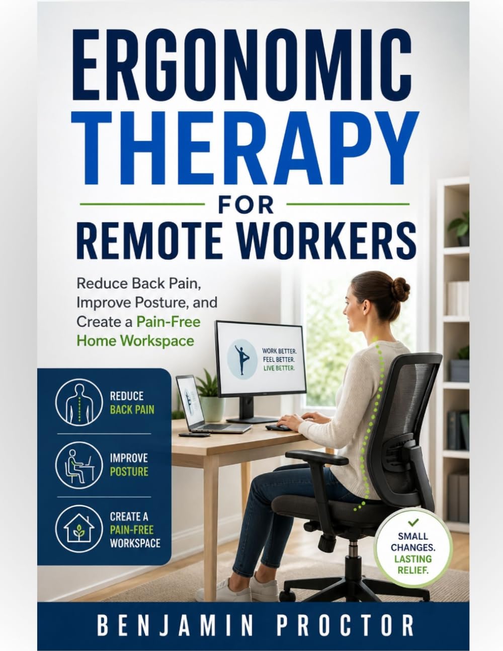Ergonomic Therapy for Remote Workers: Reduce Back Pain, Improve Posture, and Create a Pain-Free Home Workspace (The Simple Therapy Solutions Series)