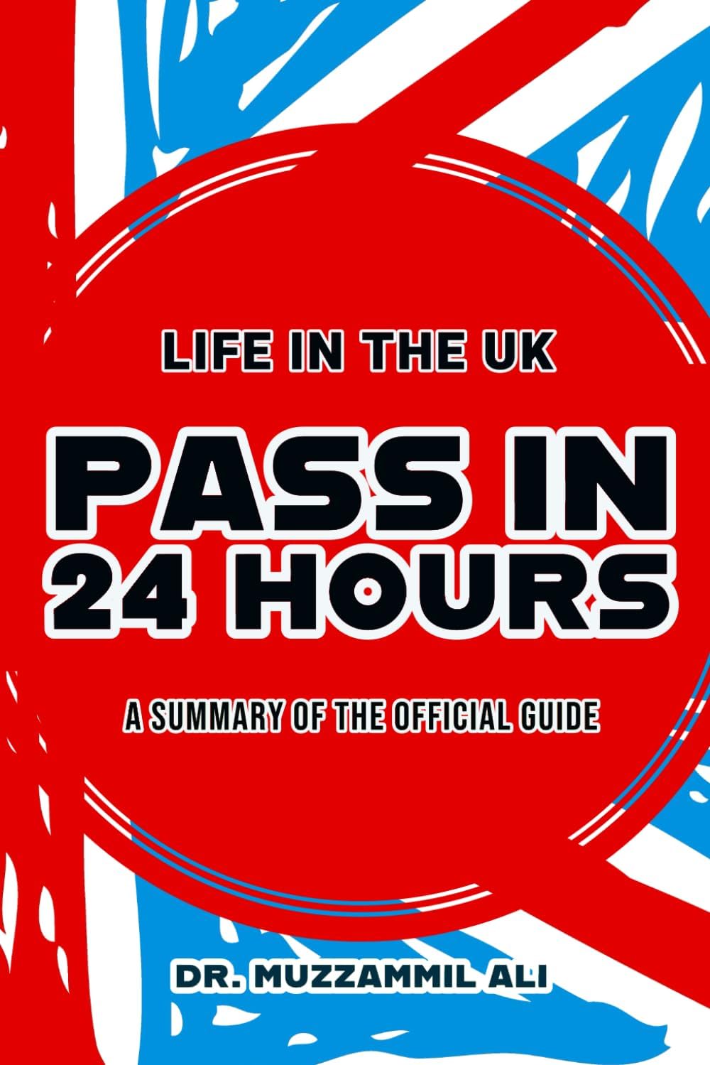 Life in the UK: Pass the test with only 24 hours of preparation: Get 100% ready in the shortest amount of time possible