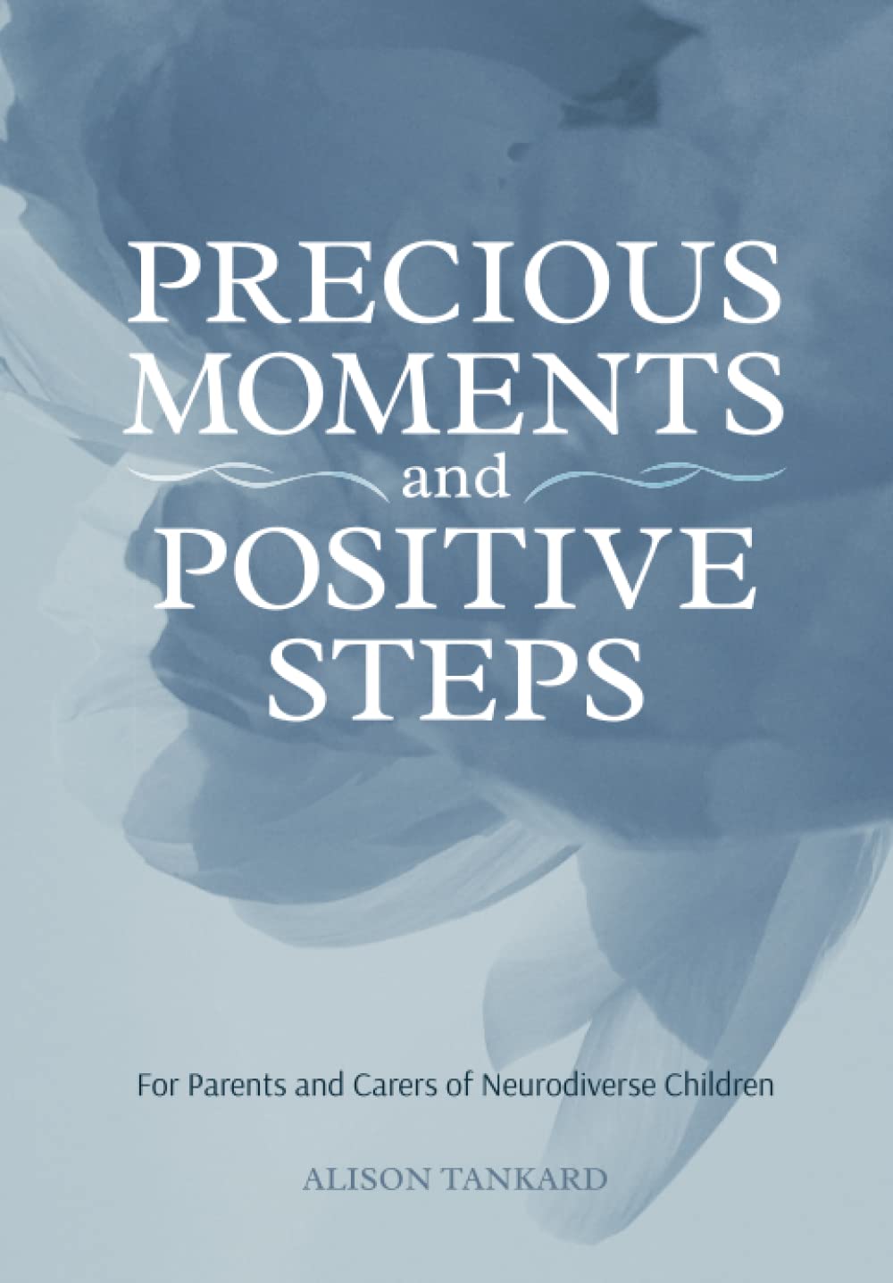 Precious Moments and Positive Steps Journal: For parents and carers of neurodiverse children
