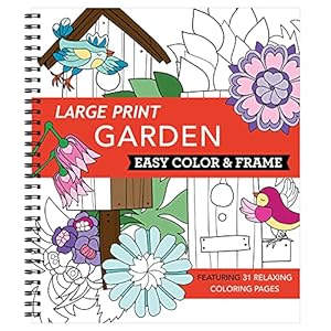 Large Print Easy Color & Frame – Garden (Stress Free Coloring Book)