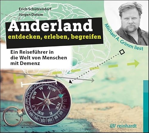 Anderland entdecken, erleben, begreifen (Hörbuch): Ein Reiseführer in die Welt von Menschen mit Demenz