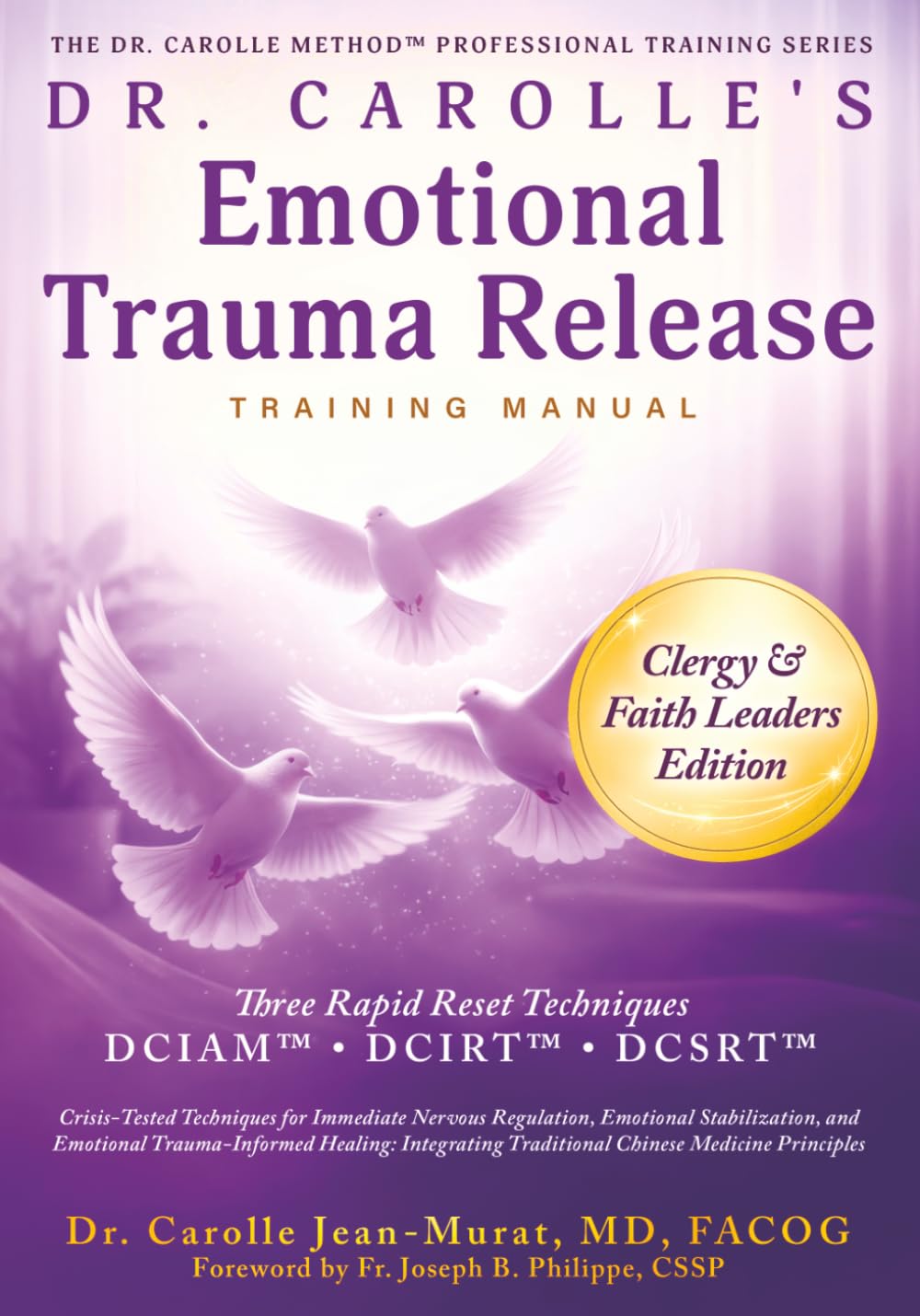 Dr. Carolle’s Emotional Trauma Release Training Manual: Clergy & Faith Leaders Edition (The Dr. Carolle Method™ Professional Training Series)