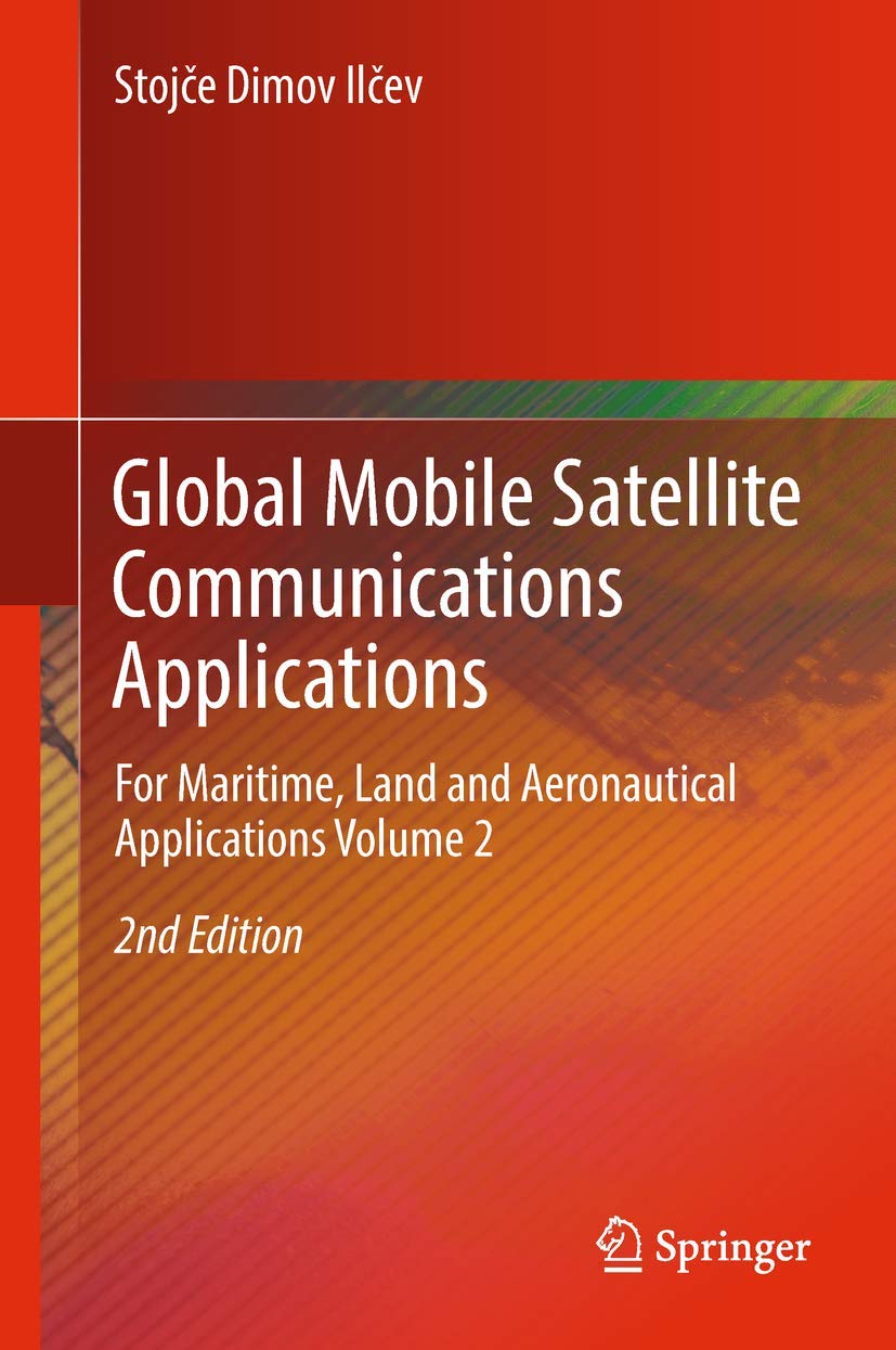 Global Mobile Satellite Communications Applications: For Maritime, Land and Aeronautical Applications Volume 2 Hardcover – 22 Nov. 2017