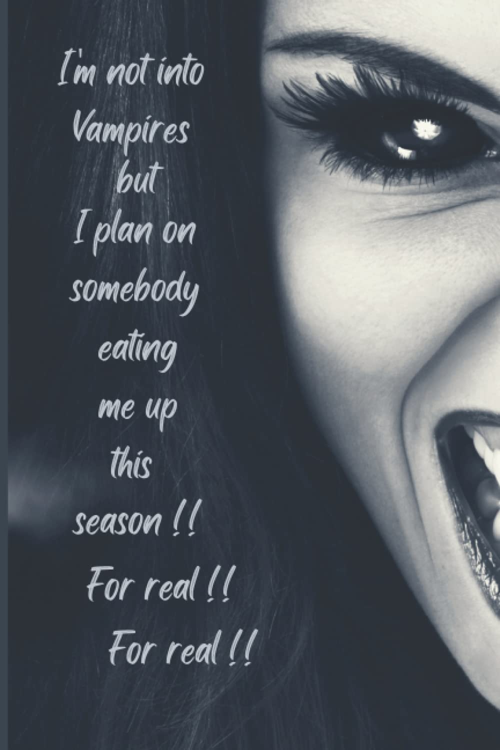 Independently published I'm Not Into Vampires...: 100 page blank lined journal (plus title page) for adults.