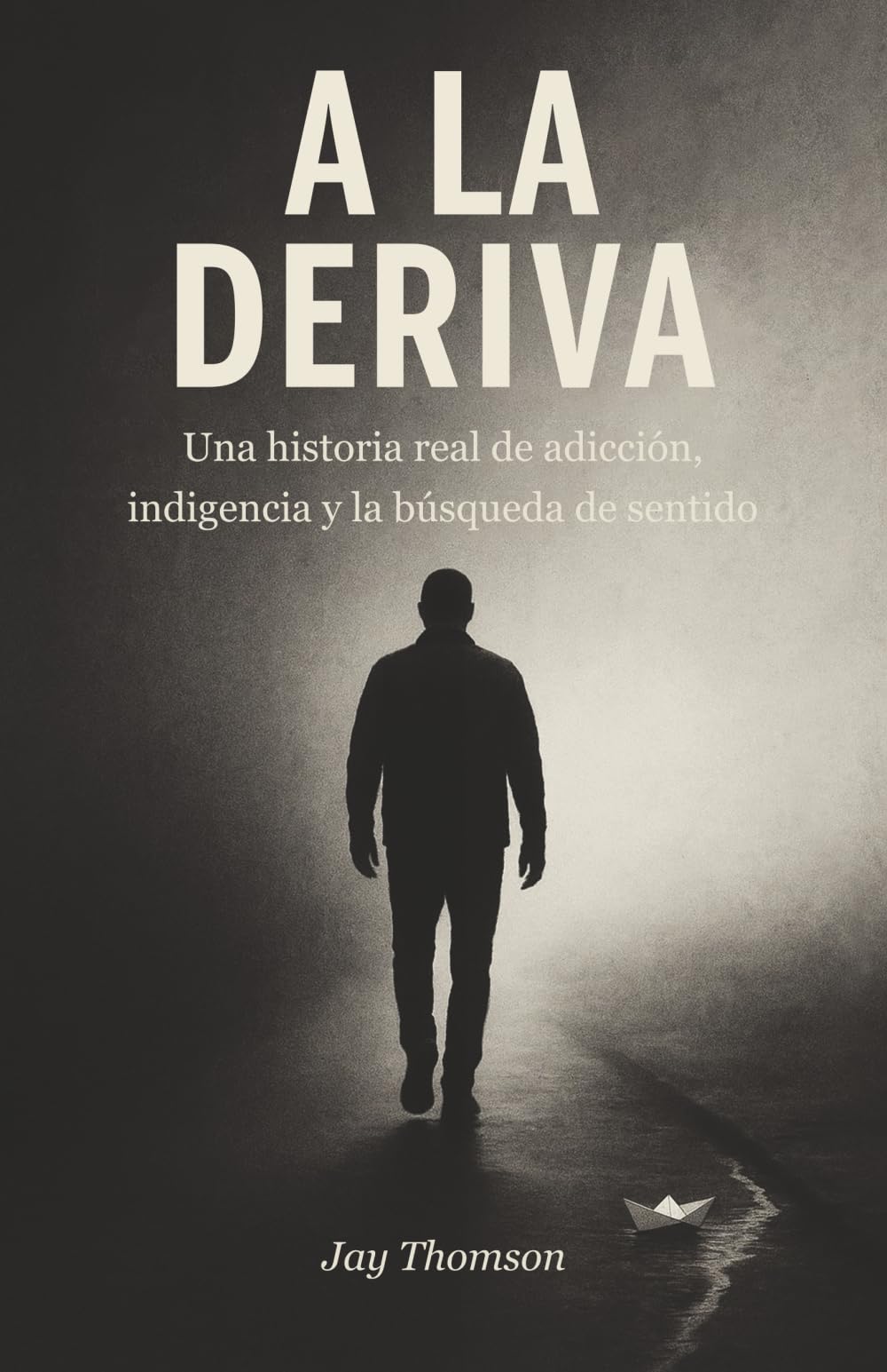 A la Deriva: Una historia real de adicción, indigencia y la búsqueda de sentido