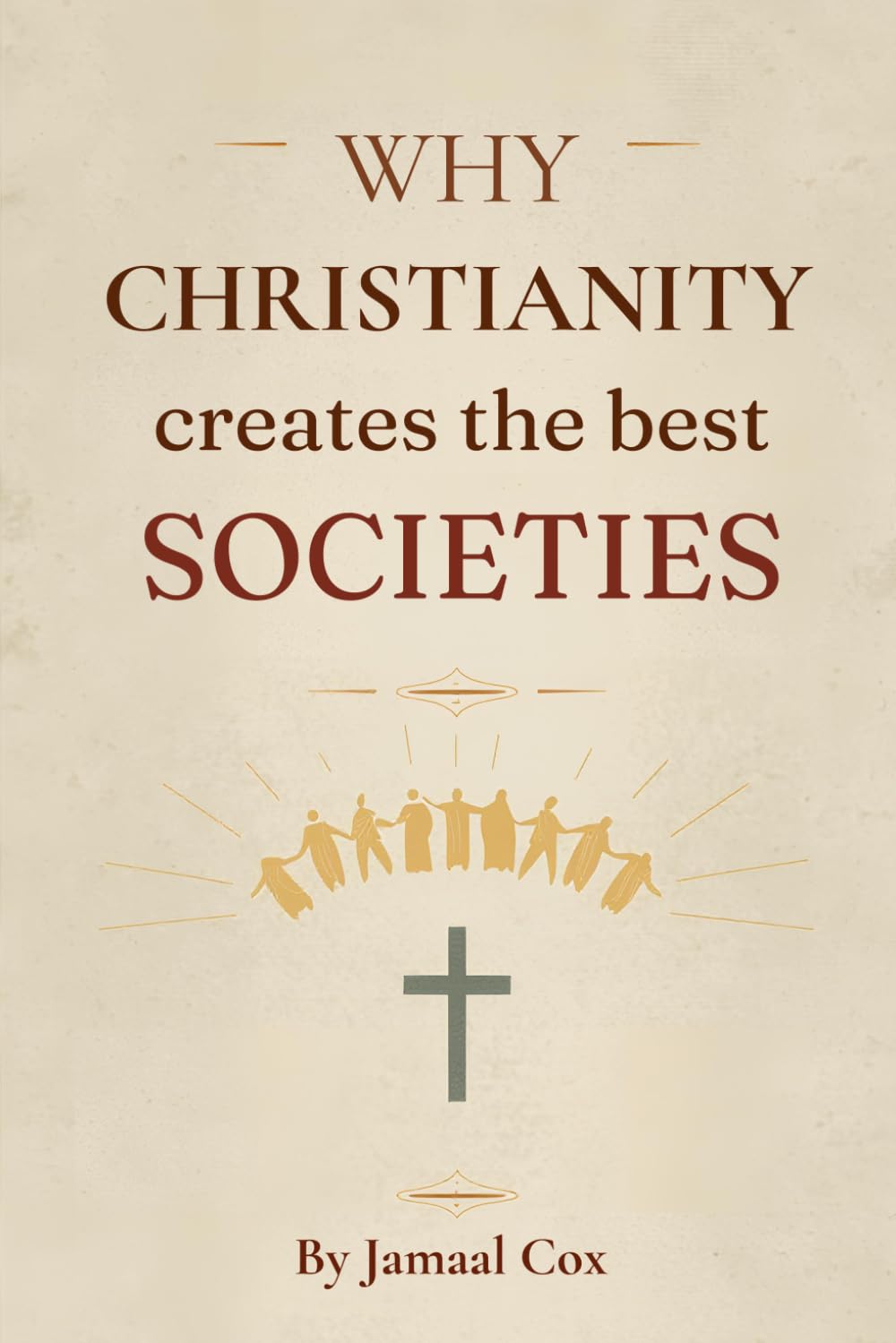Why Christianity Creates The Best Societies